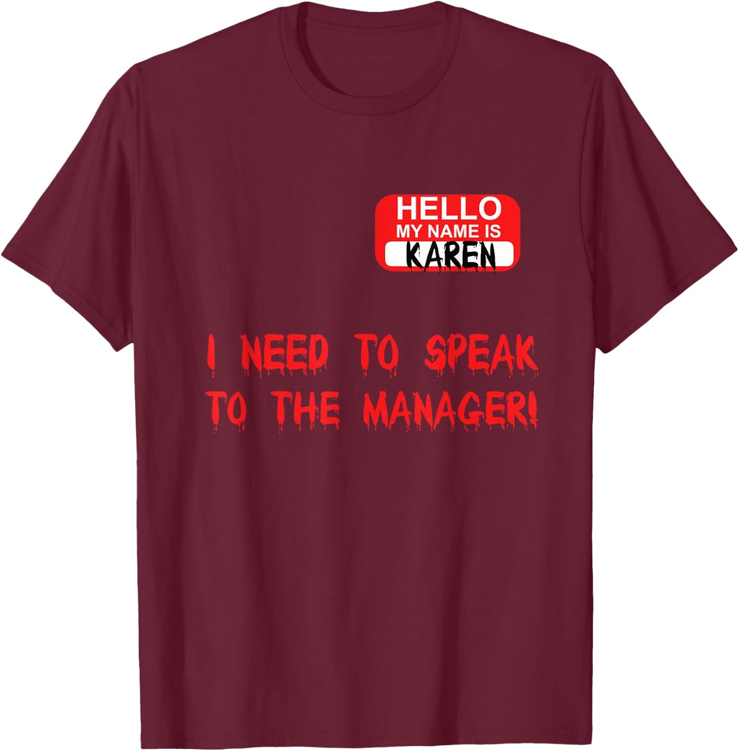 Karen Speak To Manager Funny Meme Quote Halloween Women Gift T-Shirt - T-Shirt | Maroon