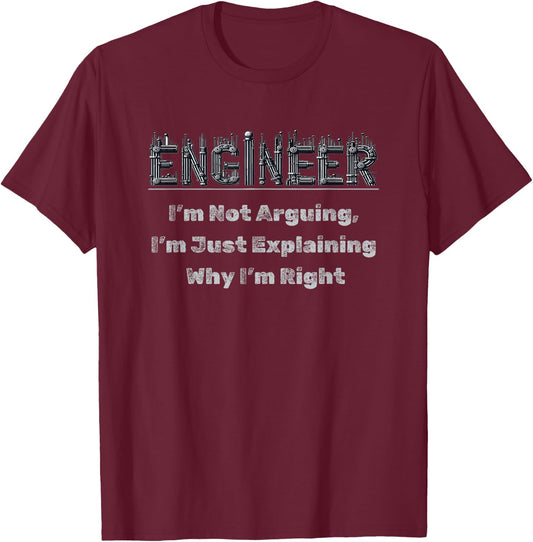 Engineer I'm Not Arguing Funny Engineers Engineering Quote T-Shirt - T-Shirt | Maroon