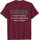 Engineer I'm Not Arguing Funny Engineers Engineering Quote T-Shirt - T-Shirt | Maroon