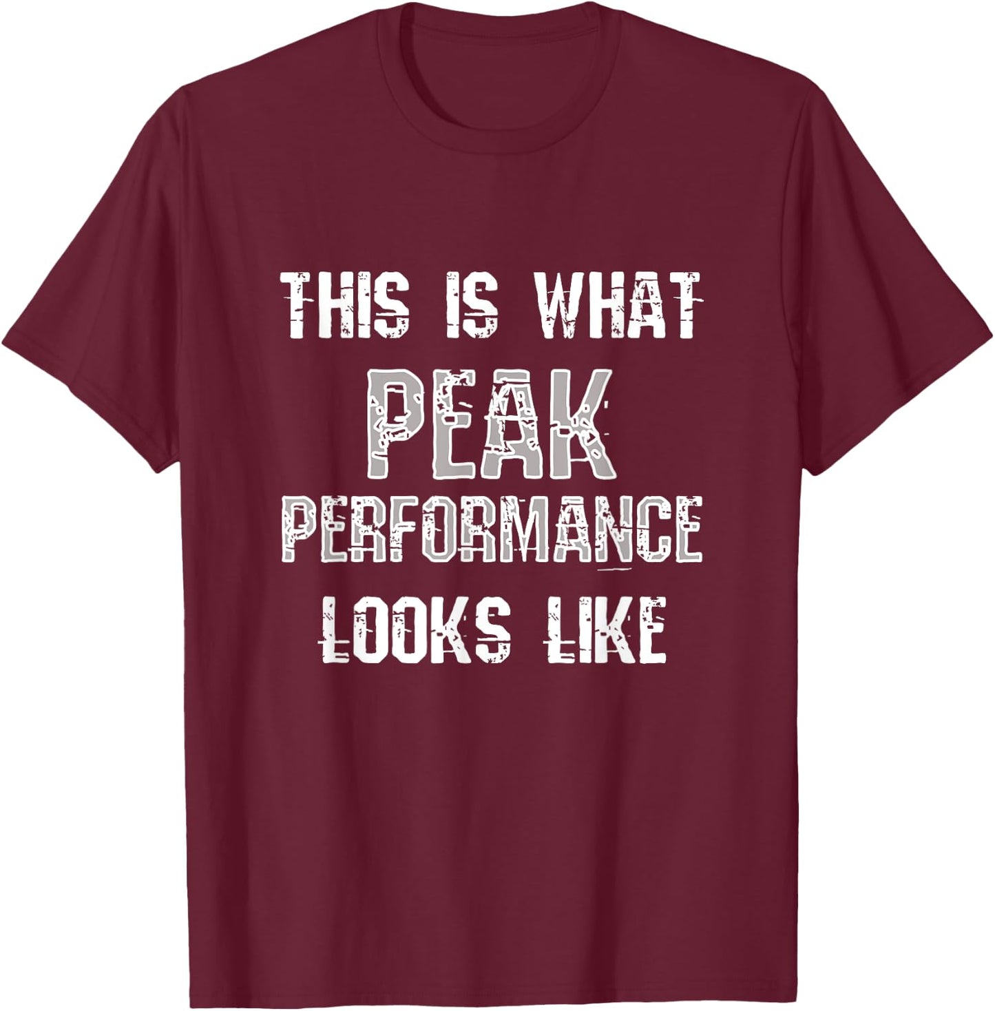 Peak Performance | Funny Fitness Gym Workout Bodybuilding T-Shirt - T-Shirt | Maroon
