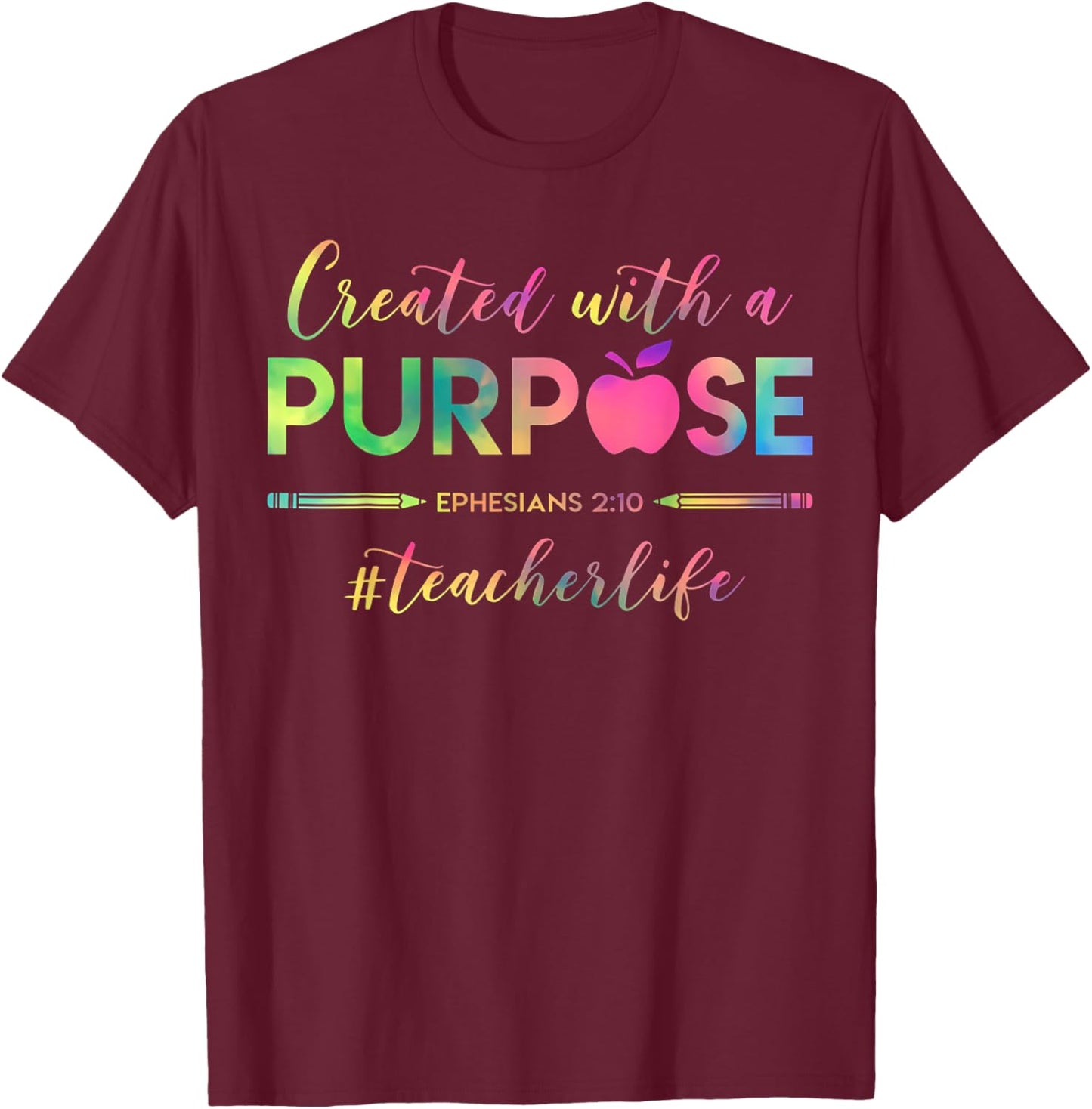 Created With A Purpose Ephesians 2:10 Teacher Life Christian T-Shirt - T-Shirt | Maroon
