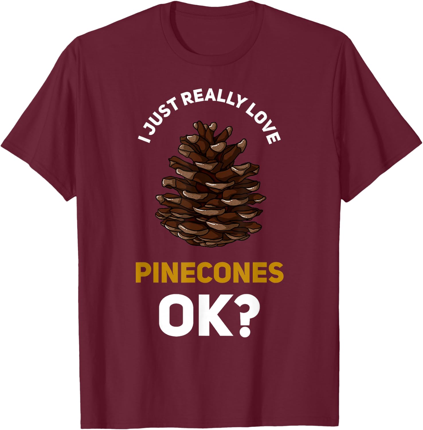 Pinecone Pine Cones Tree T-Shirt - T-Shirt | Maroon