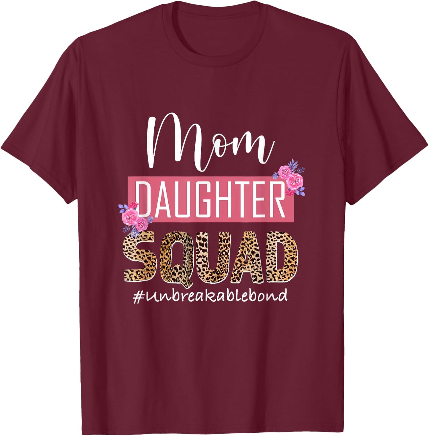 Mom Daughter Squad Unbreakable Bond Mommy And Me Mothers Day T-Shirt - T-Shirt | Maroon