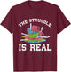 Funny Dishwasher The Struggle is Real Gift T-Shirt - T-Shirt | Maroon