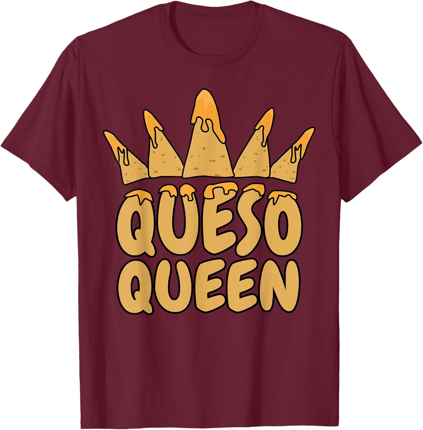 Funny Queso Queen Gift Cheese Lovers Women Mother's Day T-Shirt - T-Shirt | Maroon