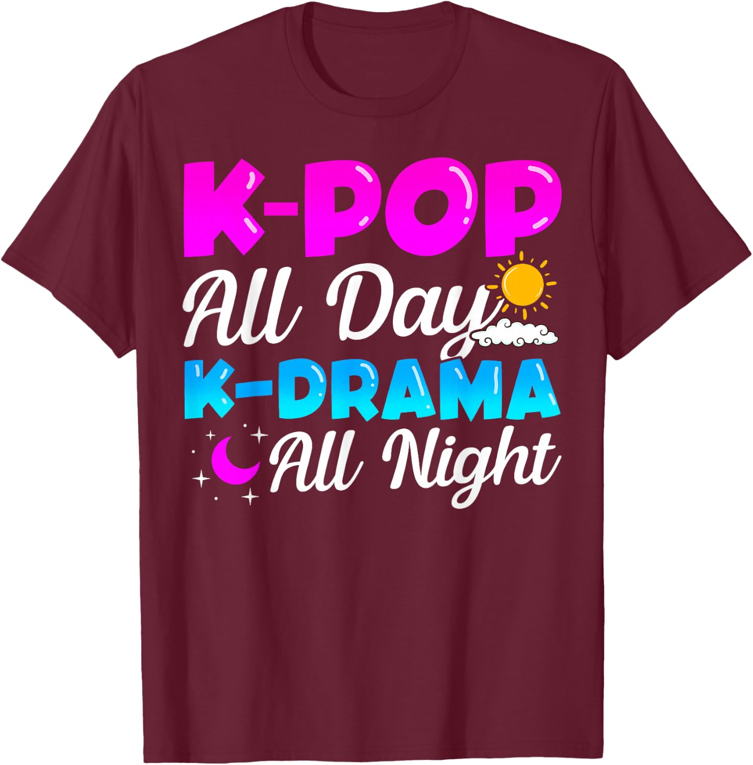K-Pop All Day K-Drama All Night Music Lover Merchandise Gift T-Shirt - T-Shirt | Maroon