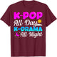 K-Pop All Day K-Drama All Night Music Lover Merchandise Gift T-Shirt - T-Shirt | Maroon