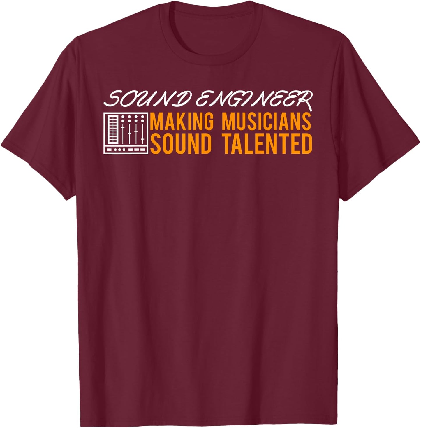 Sound Engineer Talent Sound Engineer Tonmeister Tone Engineer T-Shirt - T-Shirt | Maroon