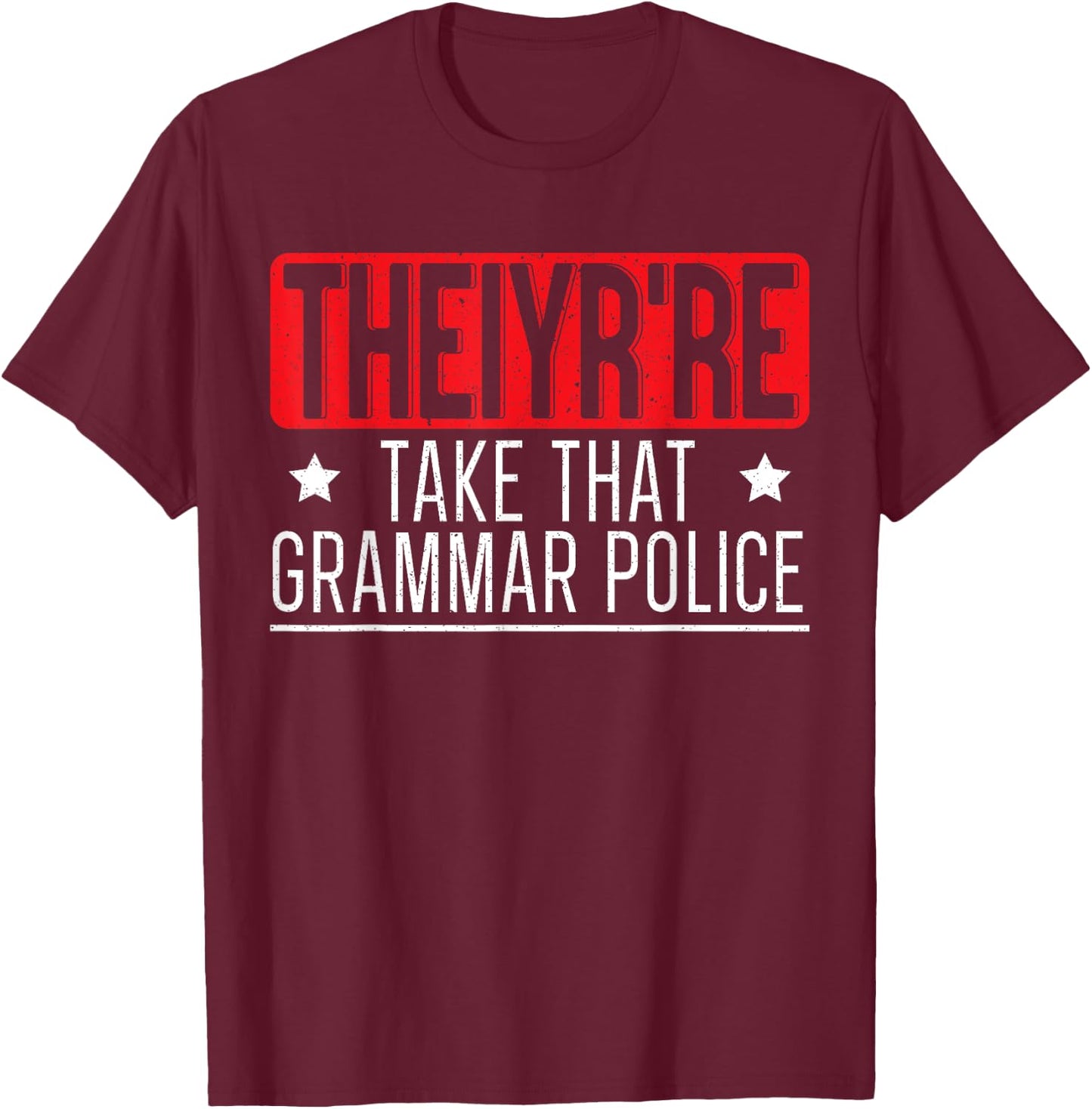 Theiyr're Take That Grammar Police English Writing Teacher T-Shirt - T-Shirt | Maroon
