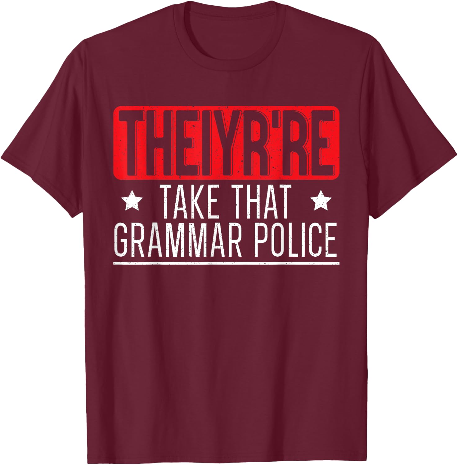 Theiyr're Take That Grammar Police English Writing Teacher T-Shirt - T-Shirt | Maroon