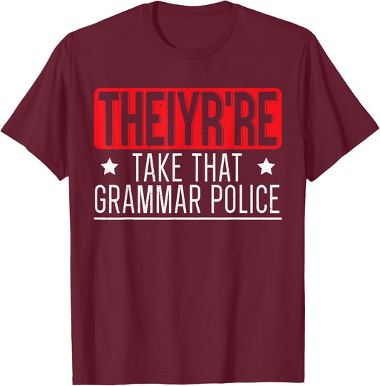 Theiyr're Take That Grammar Police English Writing Teacher T-Shirt - T-Shirt | Maroon