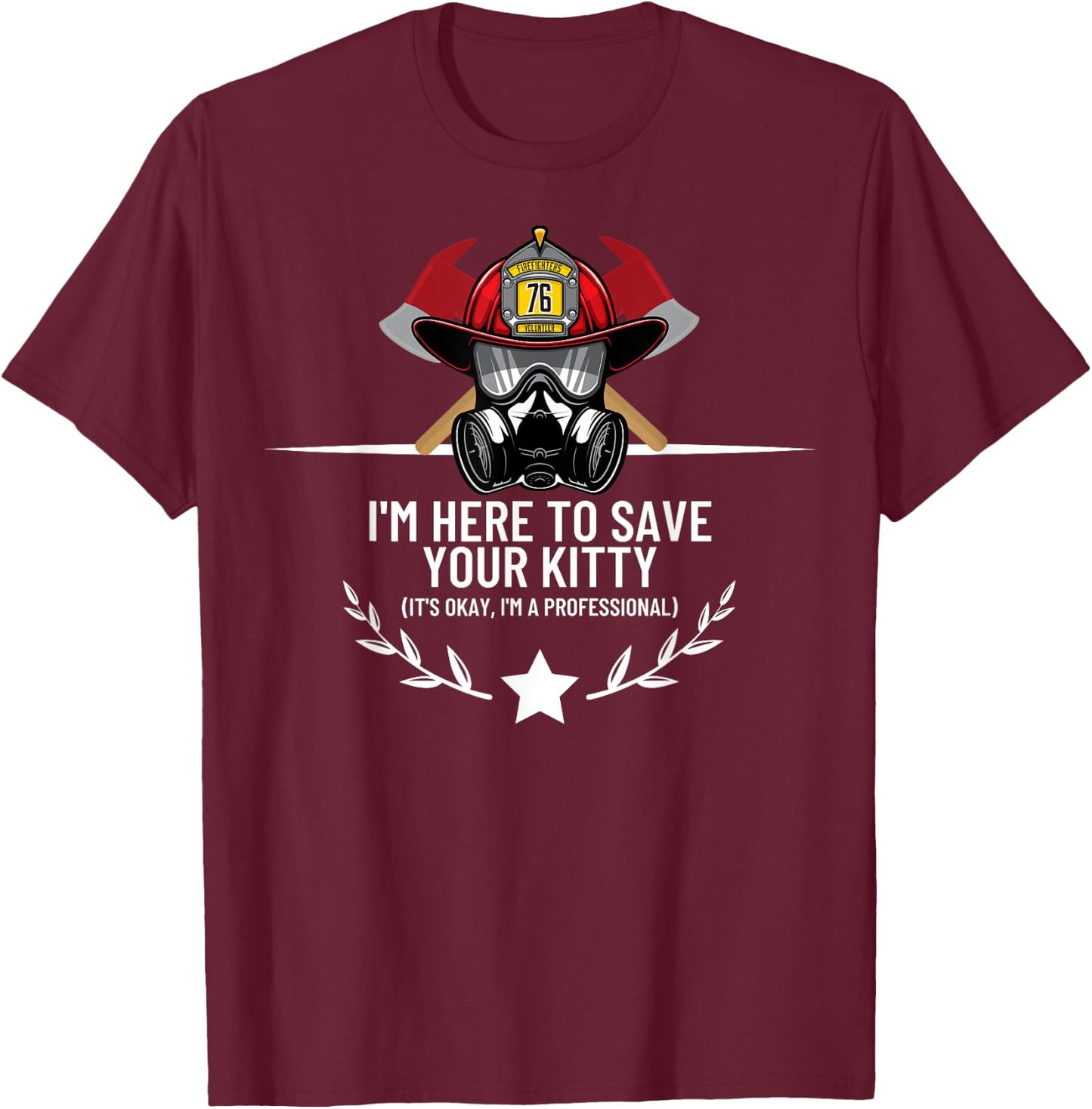 Save Your Kitty - Funny Firefighter Fireman Gift T-Shirt - T-Shirt | Maroon
