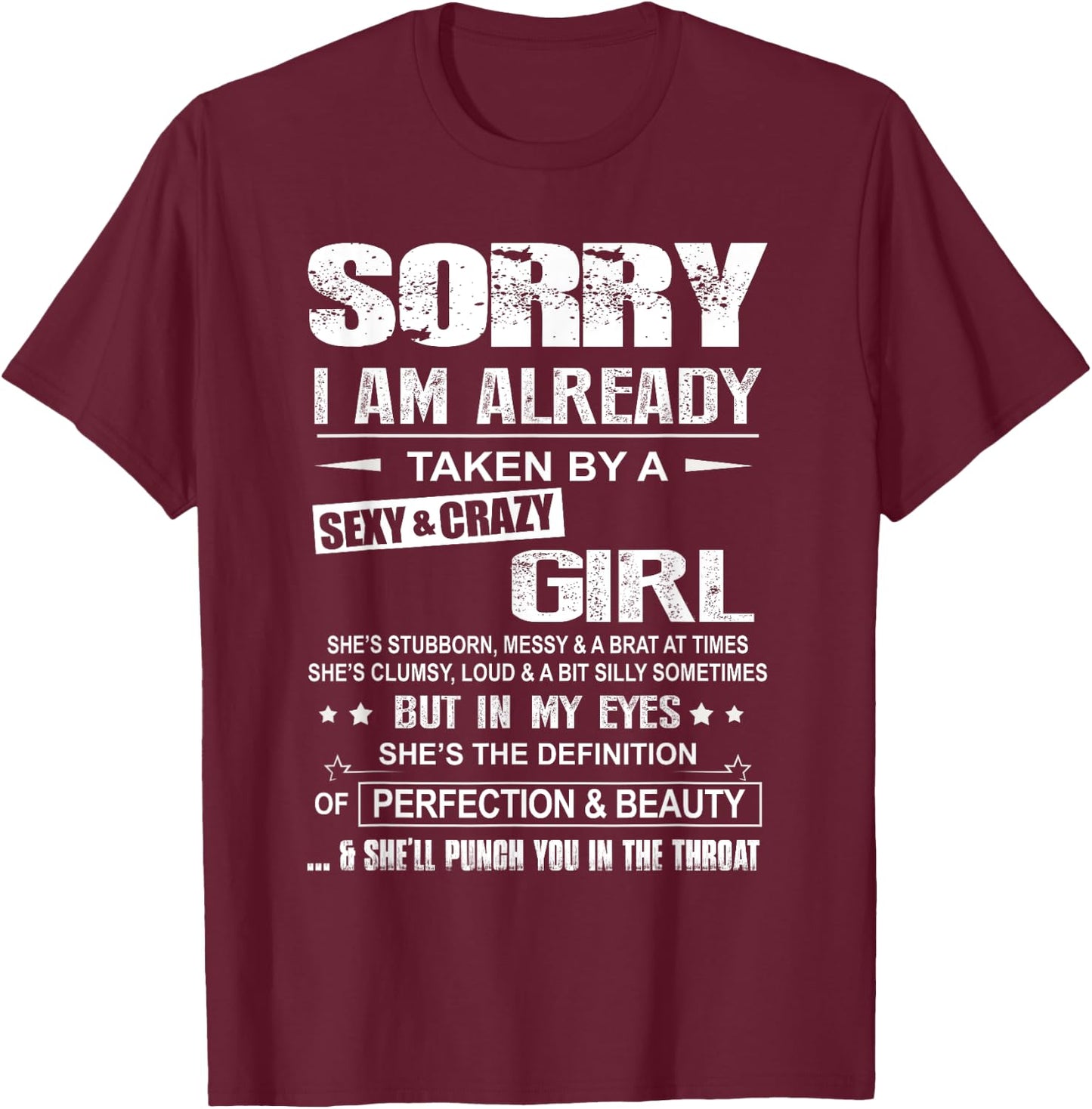 Sorry I Am Already Taken By A Sexy And Crazy Girl T-Shirt - T-Shirt | Maroon