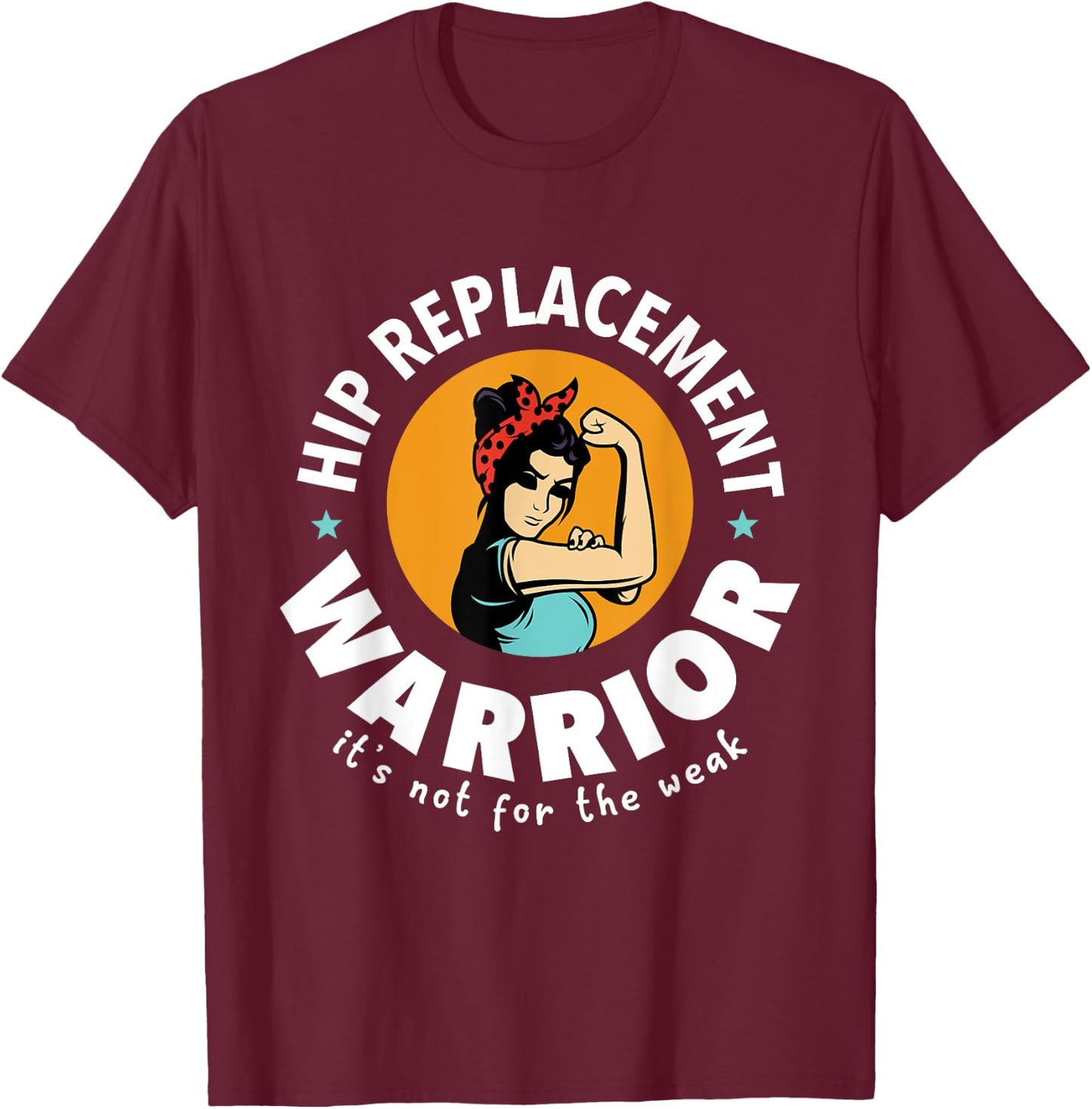 Hip Replacement Warrior Funny Get Well Soon Gift Men Women T-Shirt - T-Shirt | Maroon