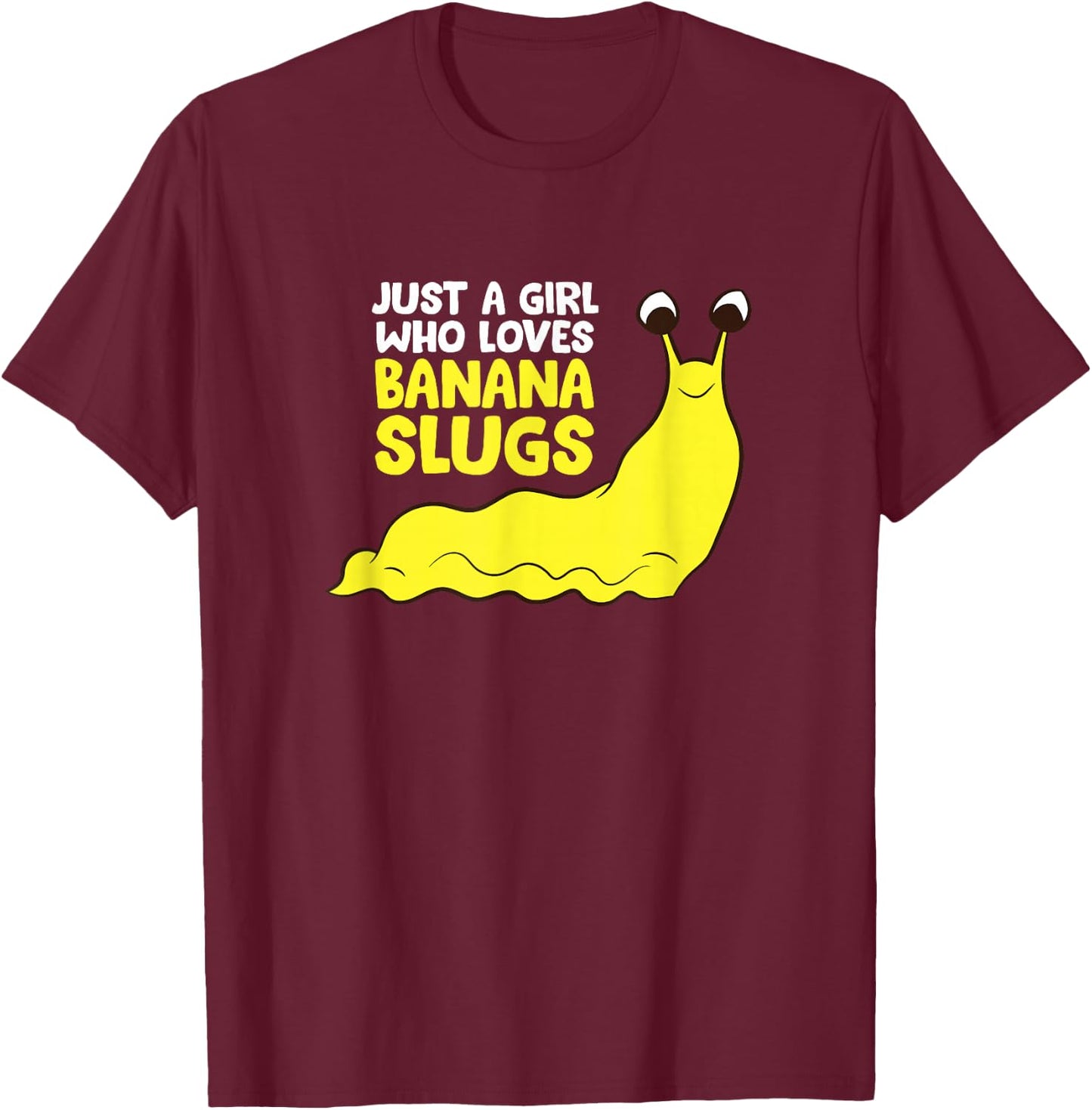 Just a Girl Who Loves Banana Slugs Funny Banana Slugs Gift T-Shirt - T-Shirt | Maroon