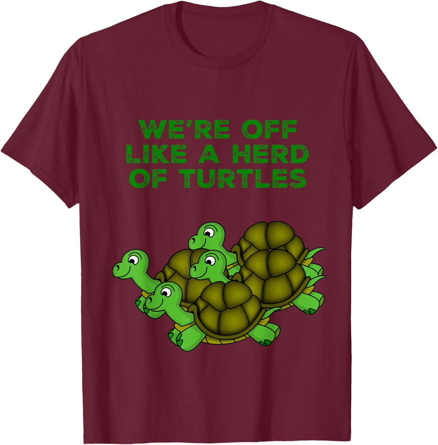 Vista Altavia We're Off Like A Herd Of Turtles Funny , , Black, Short Sleeve, Small, Classic Fit, Turtle Theme T-Shirt - T-Shirt | Maroon