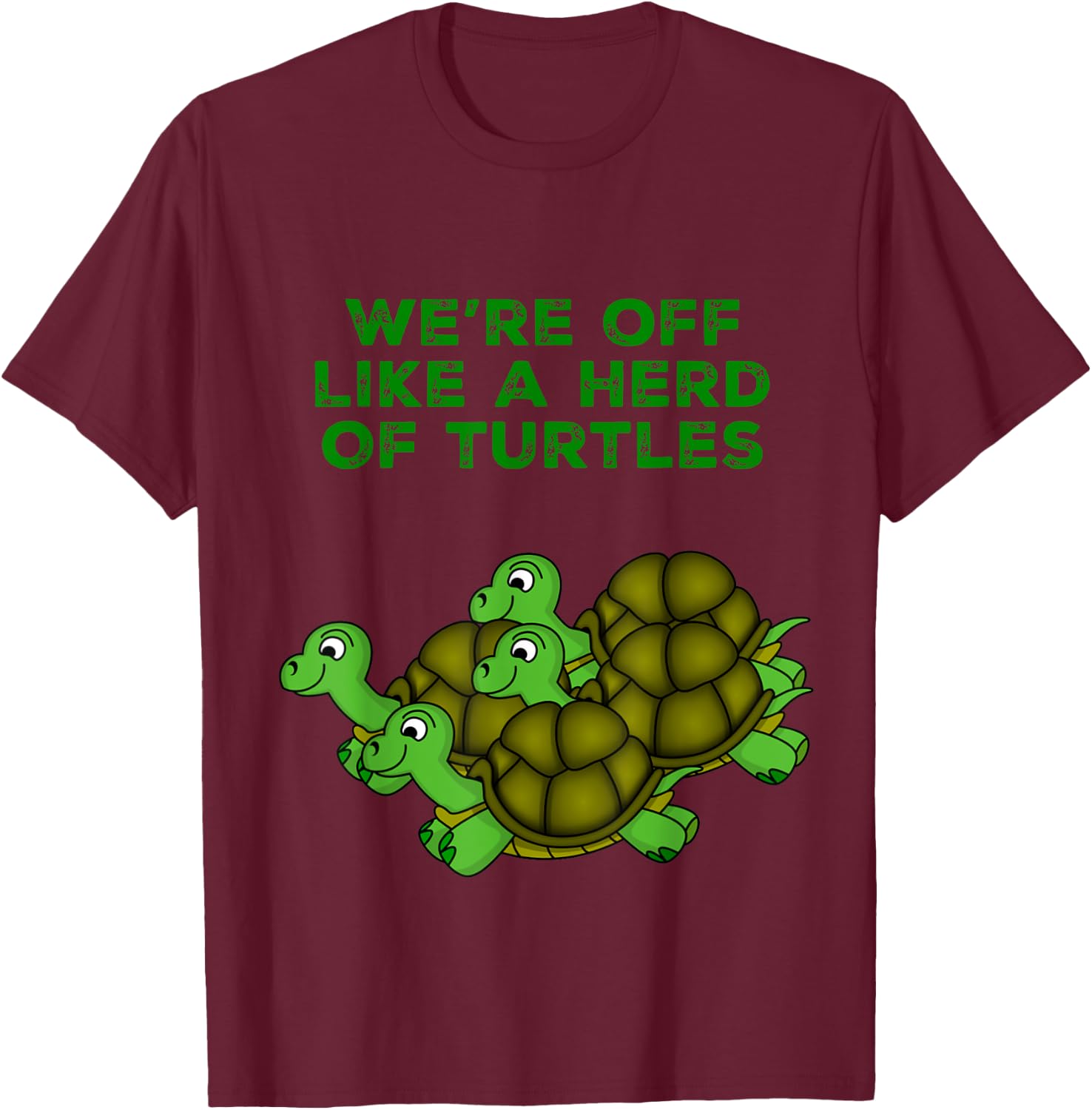 Vista Altavia We're Off Like A Herd Of Turtles Funny , , Black, Short Sleeve, Small, Classic Fit, Turtle Theme T-Shirt - T-Shirt | Maroon