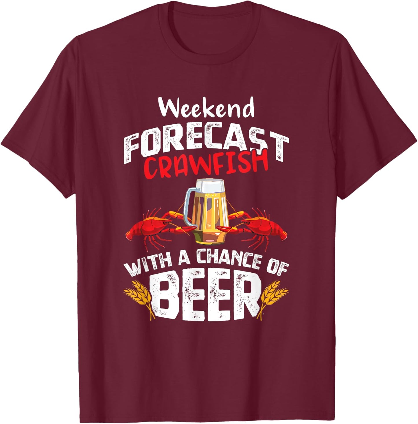 Crawfish with a Chance of Beer Weekend Forecast Seafood Boil T-Shirt - T-Shirt | Maroon
