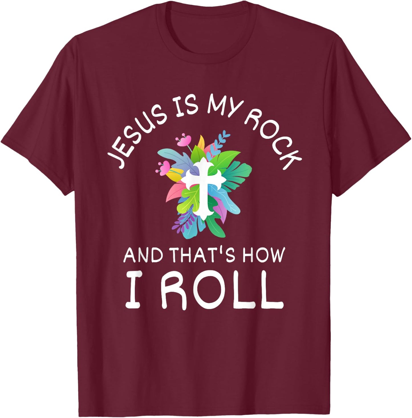 Jesus Is My Rock And That’s How I Roll Christian Faith T-Shirt - T-Shirt | Maroon