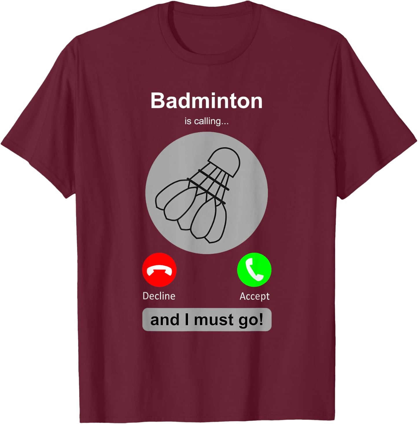 Funny Badminton Shirt Badminton Calling Quote Badminton Gift T-Shirt - T-Shirt | Maroon