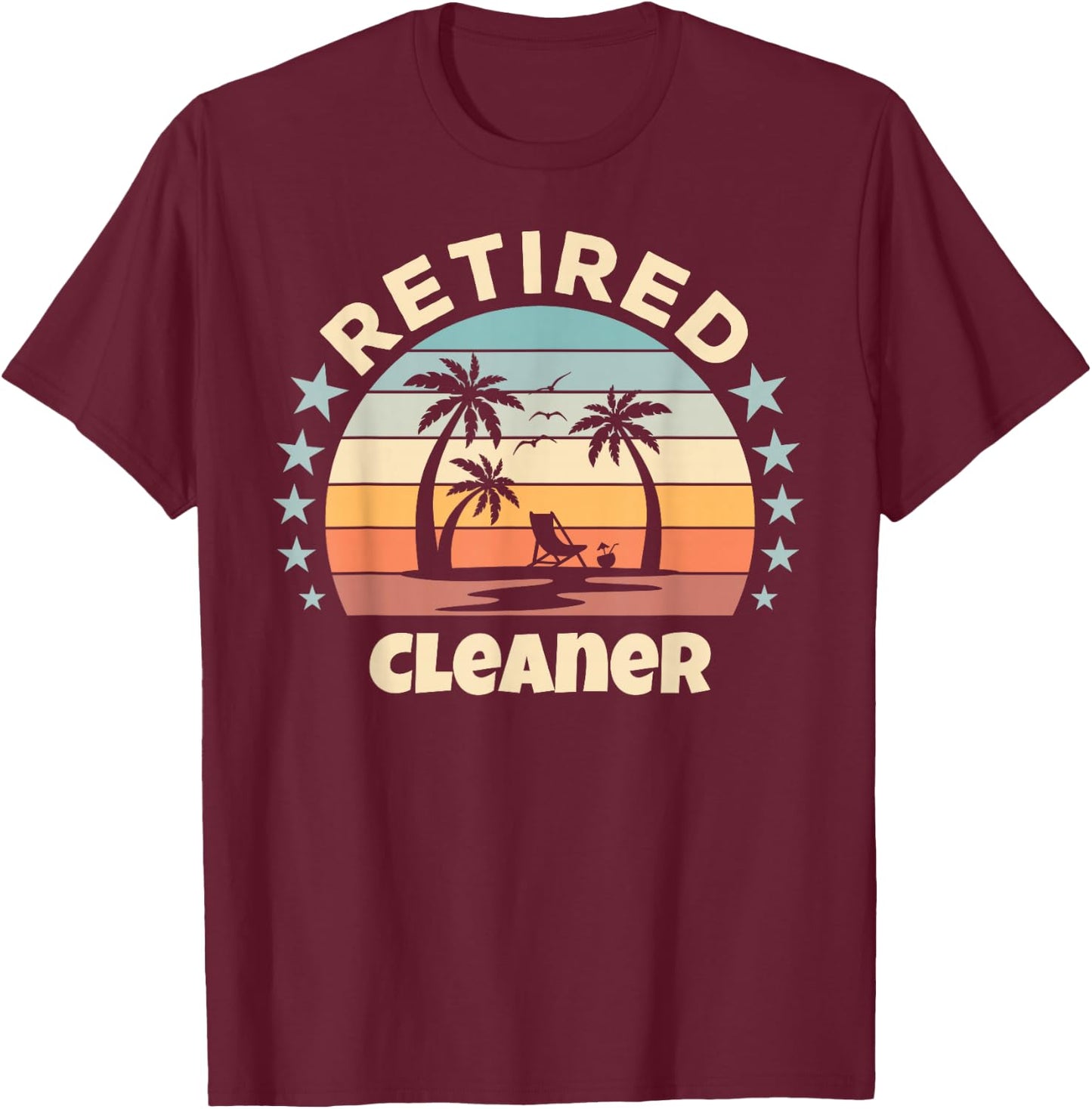 Retired Cleaner Relaxing Sunset Palm Trees Beach Retirement T-Shirt - T-Shirt | Maroon