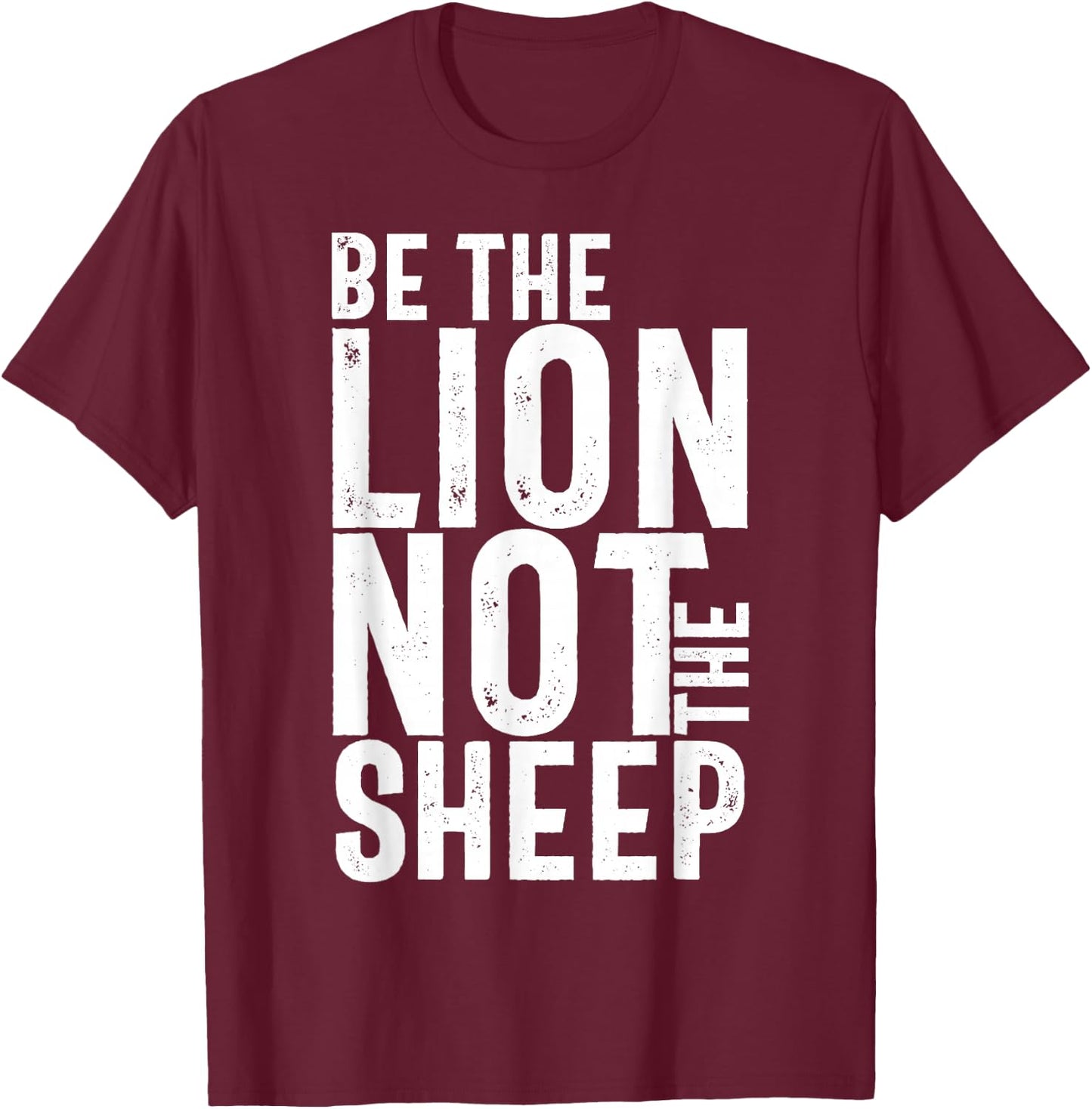 Be The Lion Not The Sheep Motivational T-Shirt - T-Shirt | Maroon