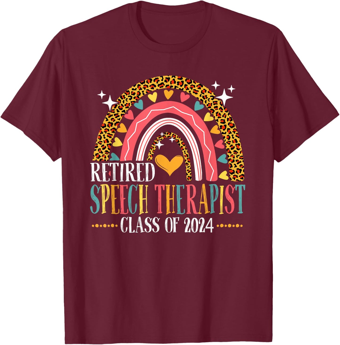 Retired Speech Therapist Class Of 2024 Leopard Rainbow T-Shirt - T-Shirt | Maroon