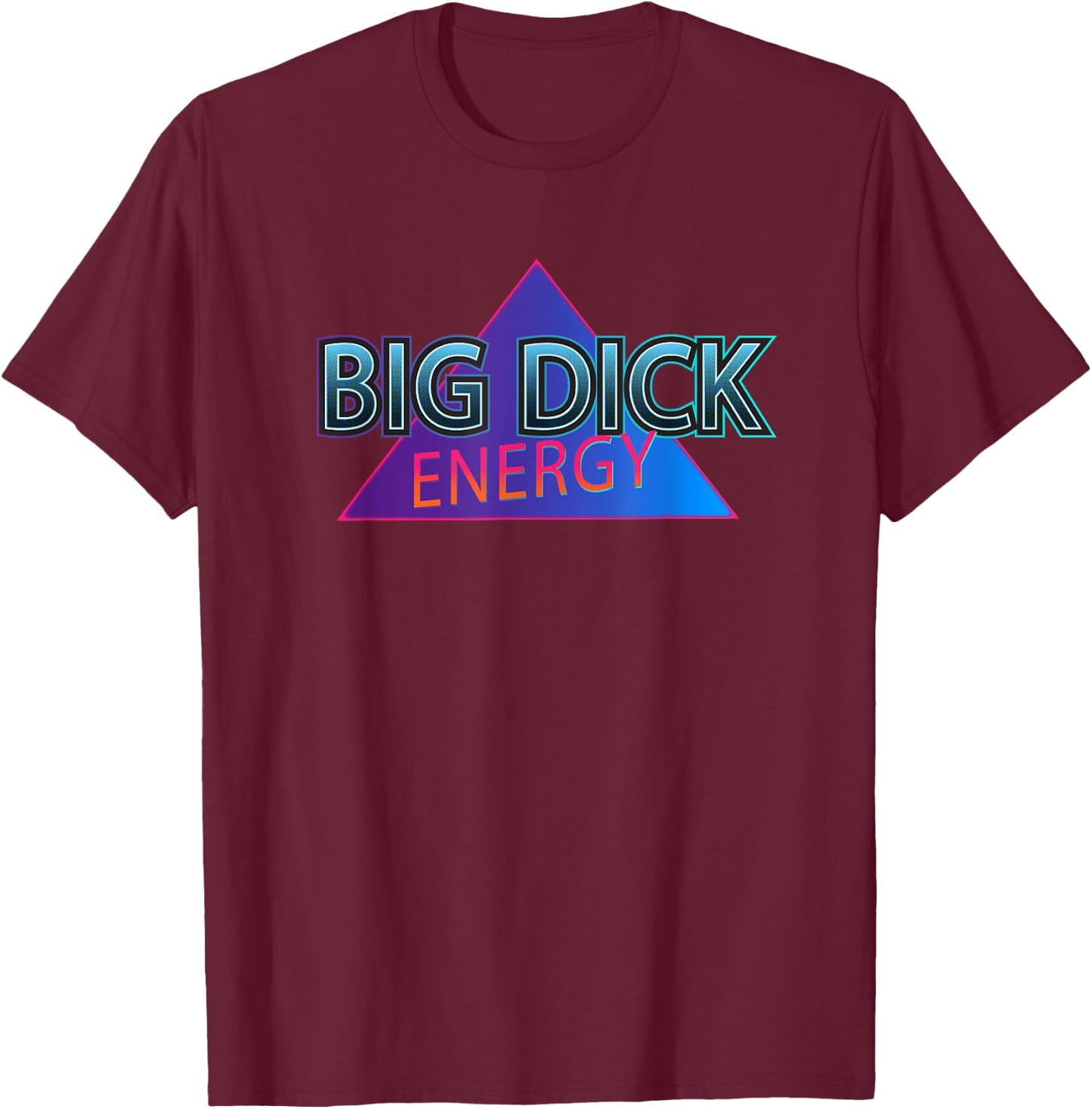 Big Dick Energy Retro 80's Style Joke T-Shirt - T-Shirt | Maroon