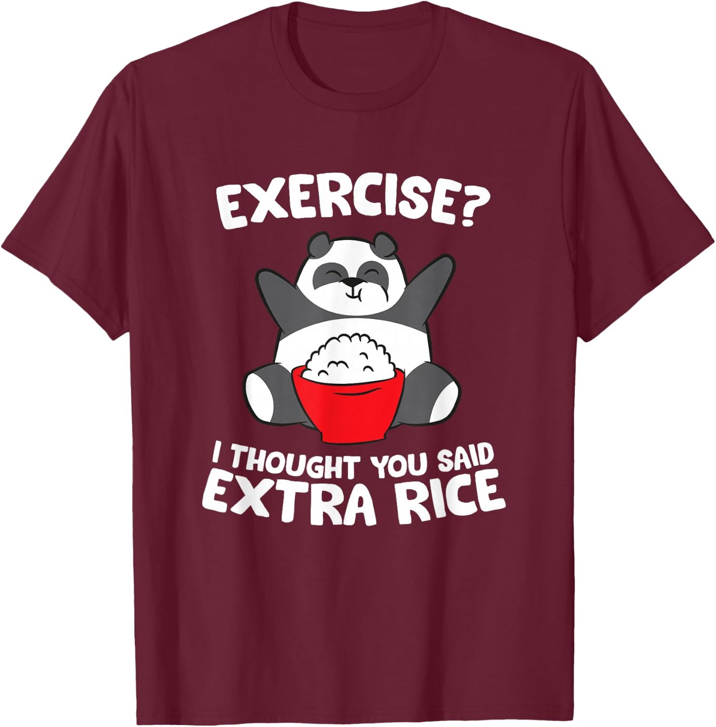 Funny Asian Food Gifts Panda Exercise I Thought You Said Extra Rice -Adults Kids Black Small T-Shirt - T-Shirt | Maroon