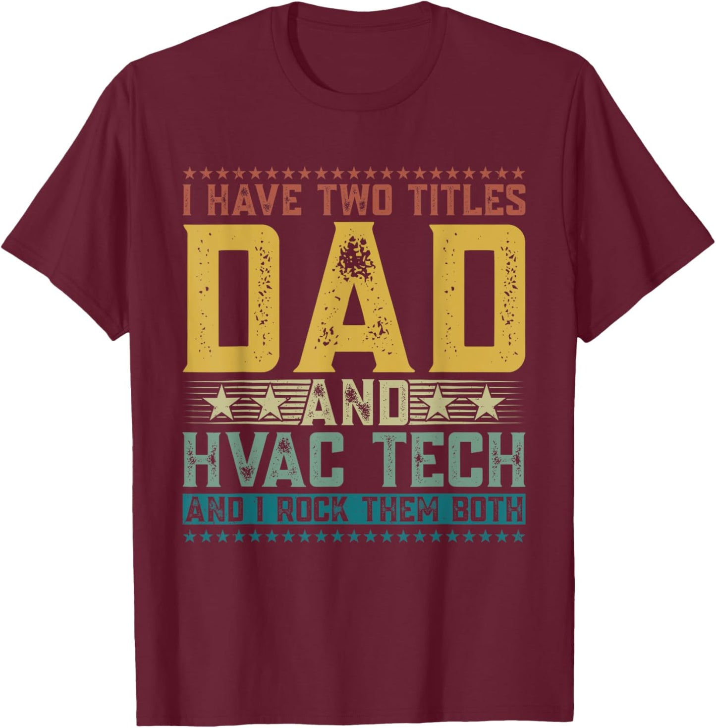 I Have Two Titles Dad And Hvac Tech Funny Father's Day Dad T-Shirt - T-Shirt | Maroon