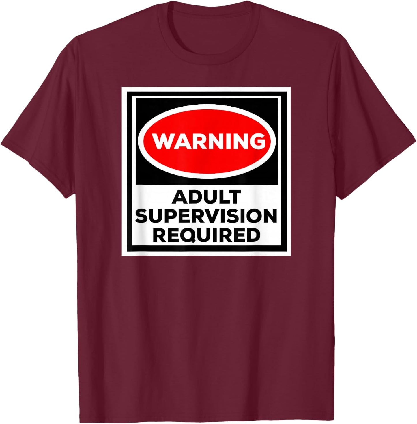 Funny Shirt Warning Adult Supervision Required T-Shirt - T-Shirt | Maroon