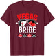 Vegas Wedding Bride - Married in Vegas - Bride Squad T-Shirt - T-Shirt | Maroon