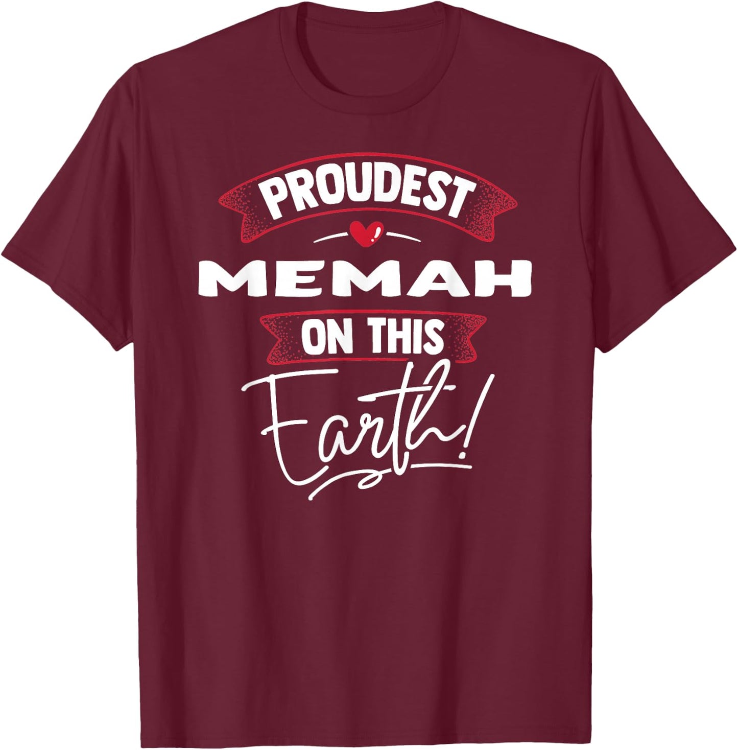 Proudest Memah On This Earth Mothers Day Gift T-Shirt - T-Shirt | Maroon