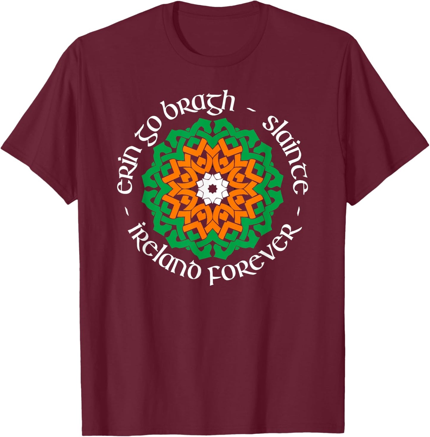 Ireland Forever - Erin Go Bragh - Slainte T-Shirt - T-Shirt | Maroon