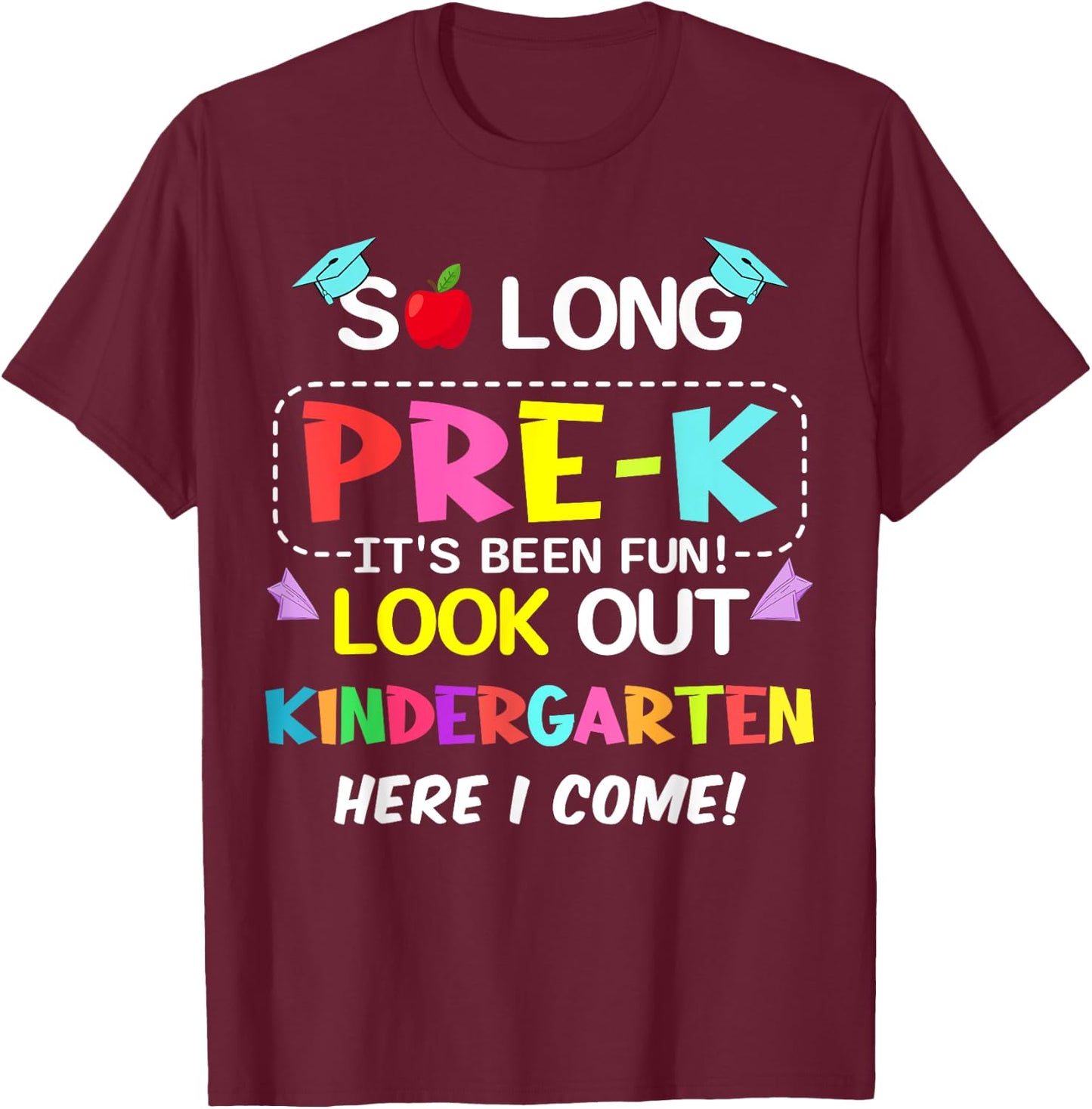 Kids So Long Pre-K Kindergarten Here I Come pre-k graduation T-Shirt - T-Shirt | Maroon