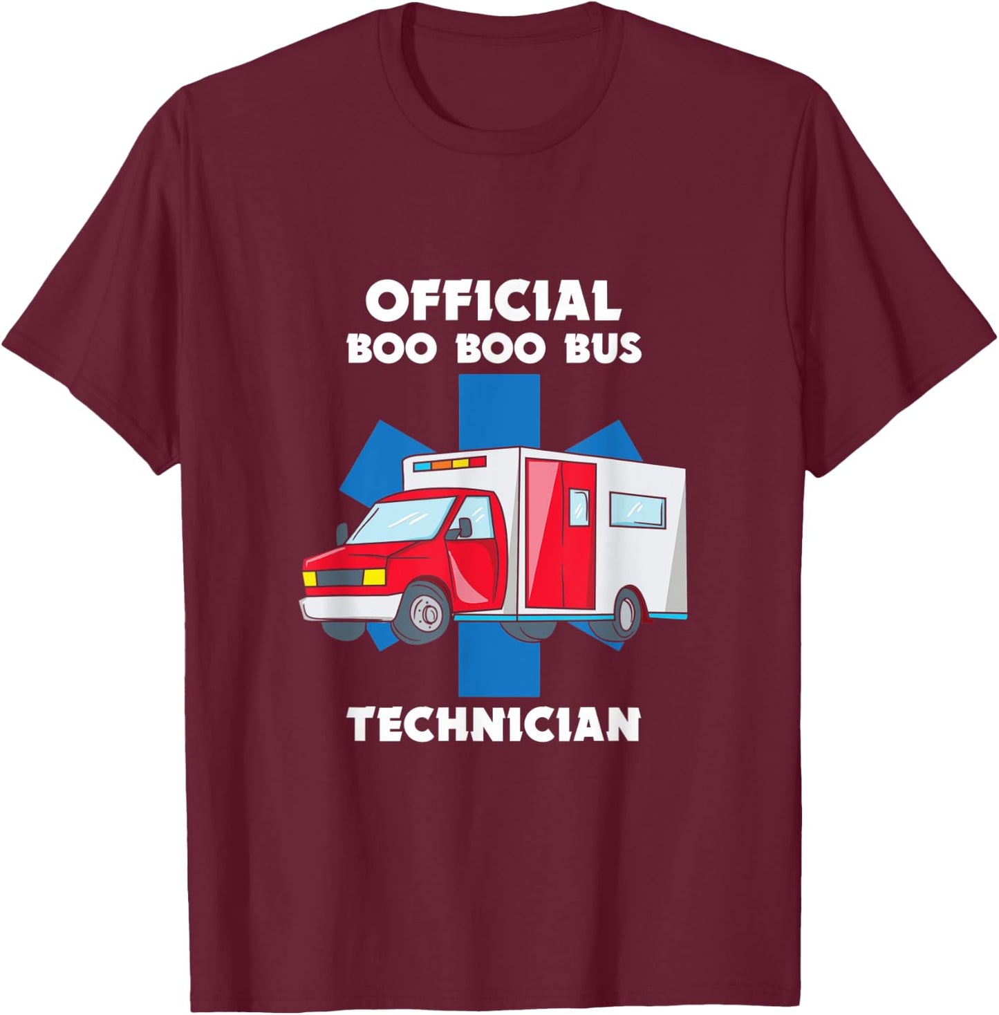 Paramedic Boo Boo Bus EMT Ambulance EMS T-Shirt - T-Shirt | Maroon
