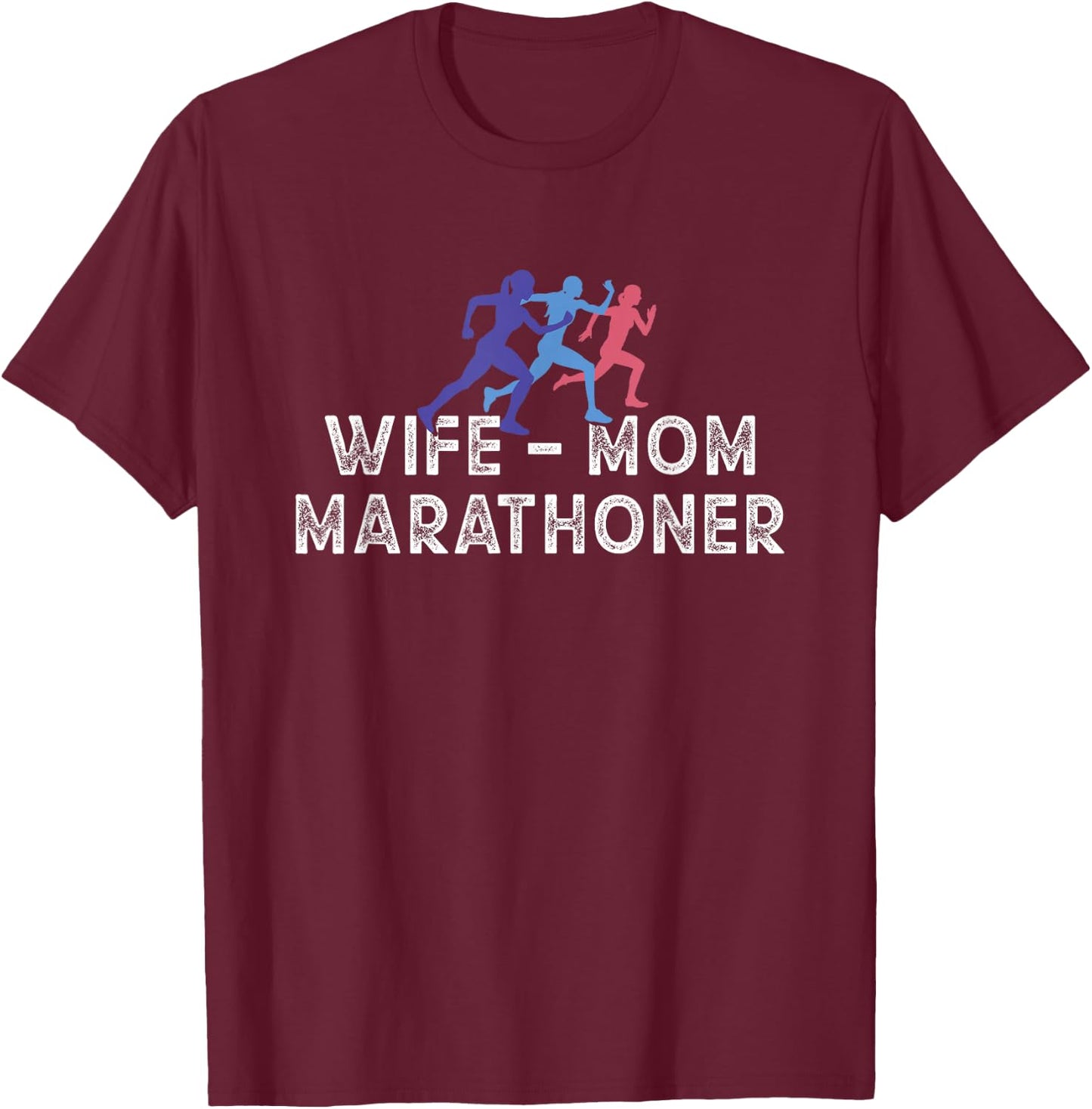 Wife Mom Marathoner Running T-Shirt - T-Shirt | Maroon
