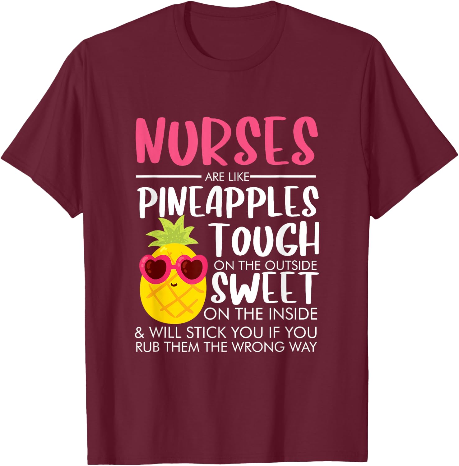 Nurses Like Pineapples Funny Nurse Gifts T-Shirt - T-Shirt | Maroon