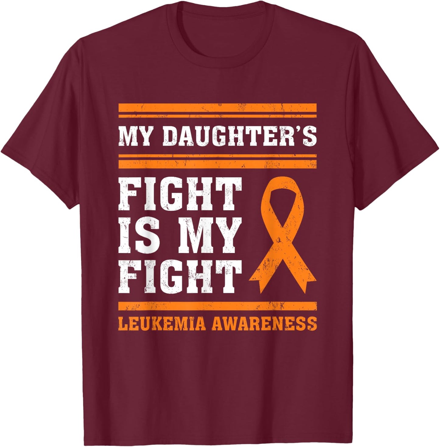 My Daughter's Fight Is My Fight Leukemia Awareness T-Shirt - T-Shirt | Maroon