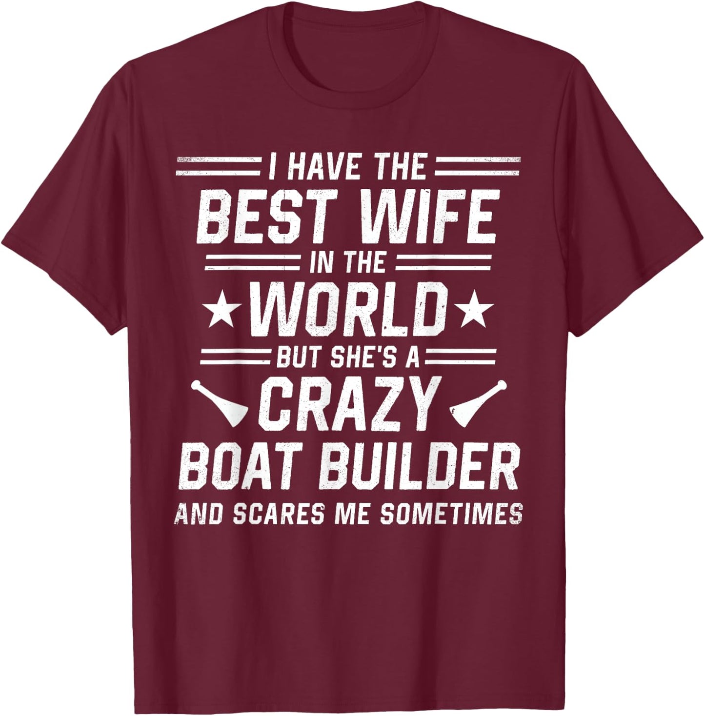 Craftsmen Quote For Boat builder Husband T-Shirt - T-Shirt | Maroon