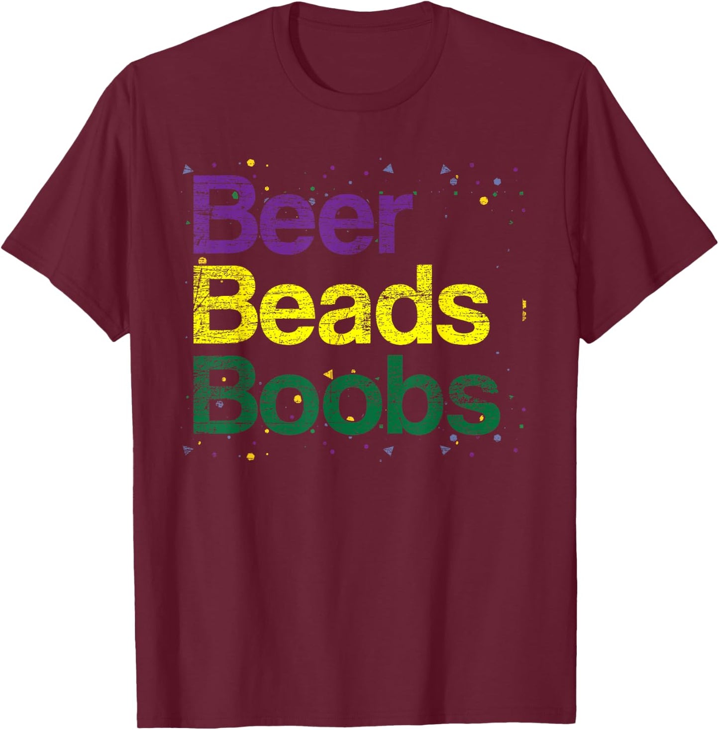 Beers Beads Boobs Drunk Carnival Party Funny Mardi Gras T-Shirt - T-Shirt | Maroon