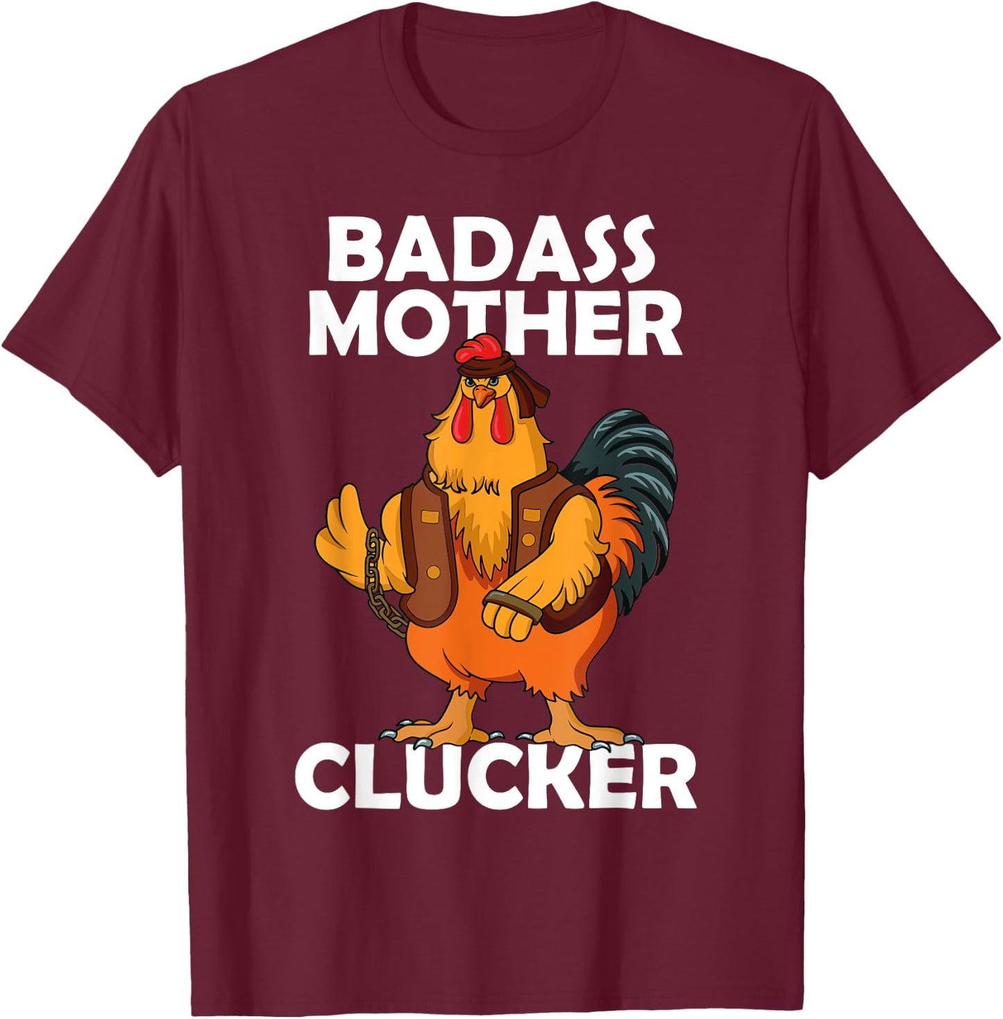 Badass Mother Clucker Crazy Chicken Dad Cock Rooster Farmer T-Shirt - T-Shirt | Maroon