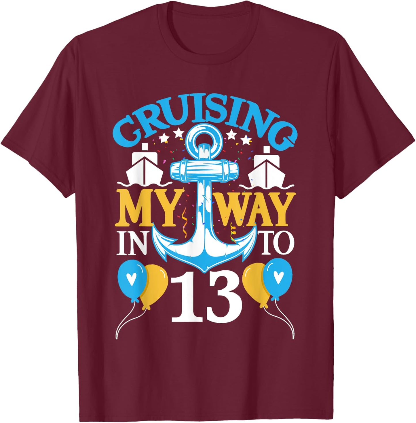 13 Year 13th Birthday Cruise Shirt Men Women Ship T-Shirt - T-Shirt | Maroon