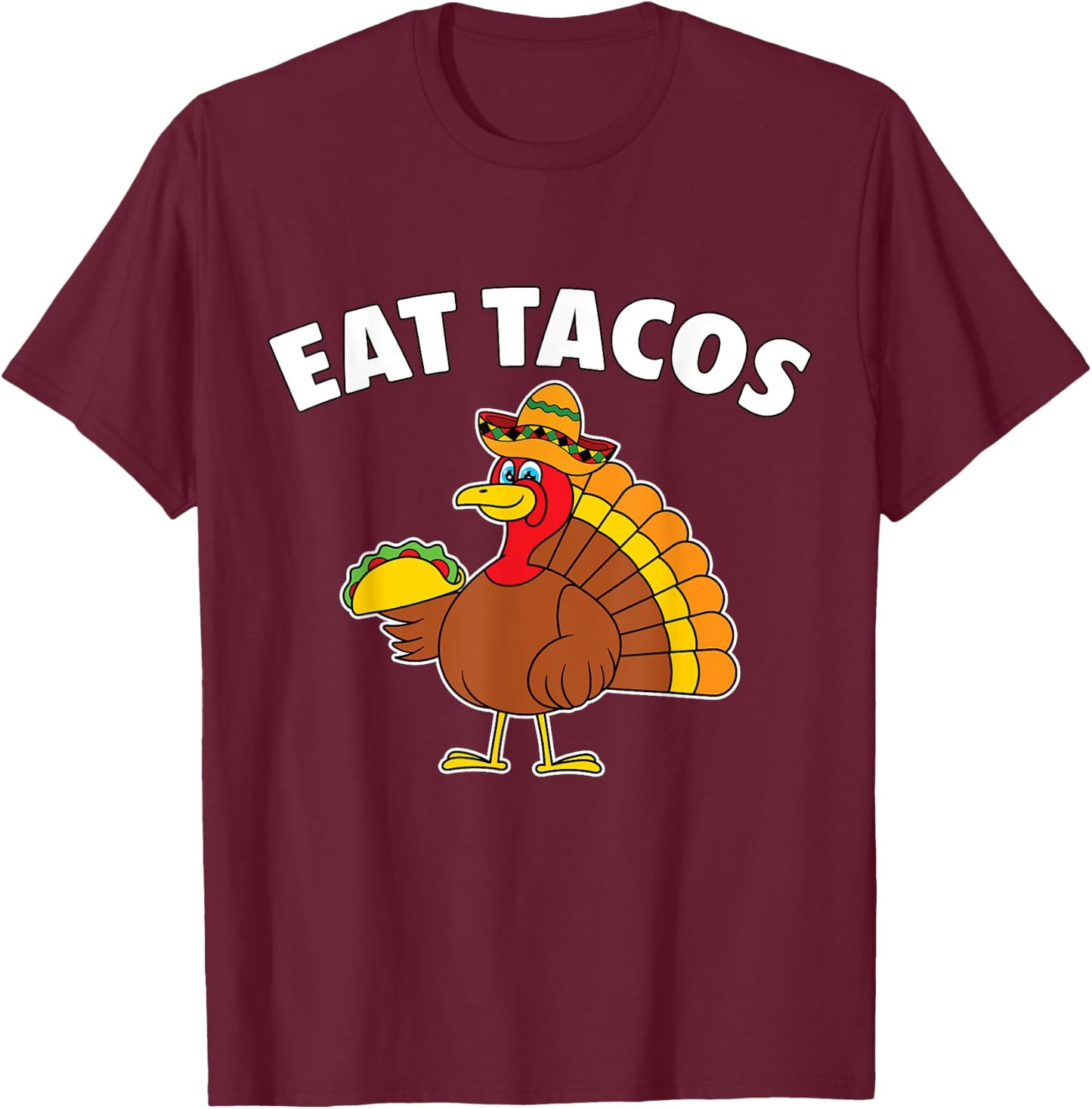 Funny Thanksgiving Turkey Eat Tacos Mexican Thanksgiving T-Shirt - T-Shirt | Maroon