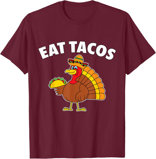 Funny Thanksgiving Turkey Eat Tacos Mexican Thanksgiving T-Shirt - T-Shirt | Maroon