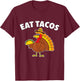 Funny Thanksgiving Turkey Eat Tacos Mexican Thanksgiving T-Shirt - T-Shirt | Maroon