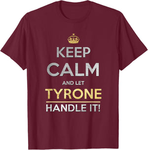 Keep Calm And Let Tyrone Handle It T-Shirt - T-Shirt | Maroon
