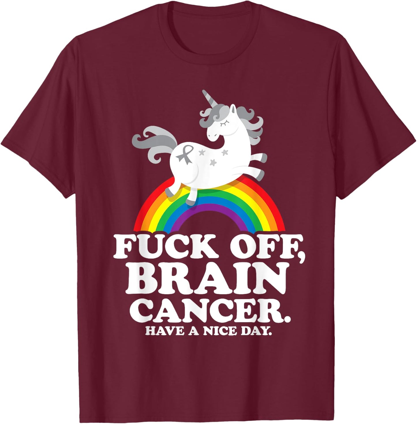 Fuck Off Brain Cancer Quote Funny Unicorn Rainbow Gift T-Shirt - T-Shirt | Maroon