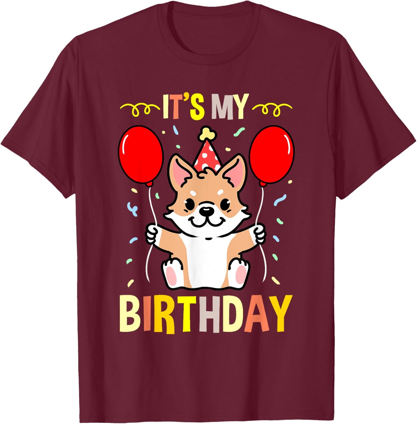 Its My Birthday Corgi Owner T-Shirt - T-Shirt | Maroon