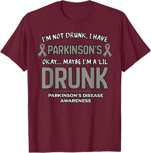 I'm Not Drunk I Have Parkinson's Okay Maybe I'm A 'Lil Drunk T-Shirt - T-Shirt | Maroon